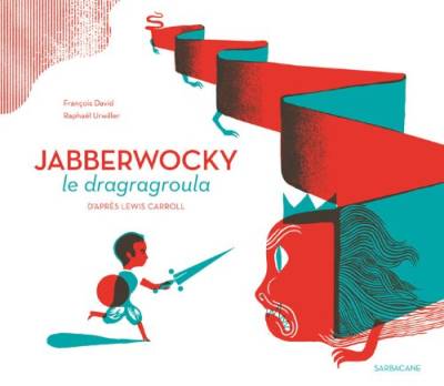 Jabberwocky le dragragroula von Editions Sarbacane